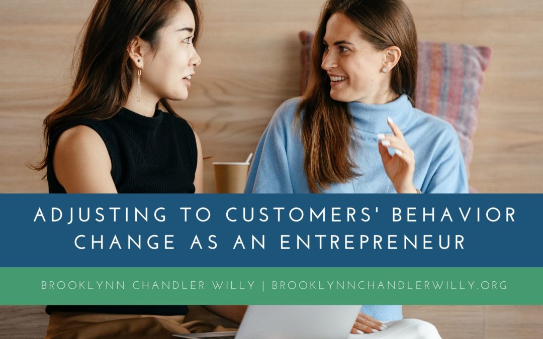 Brooklynn Chandler Willy Adjusting To Customers' Behavior Change As An Entrepreneur
