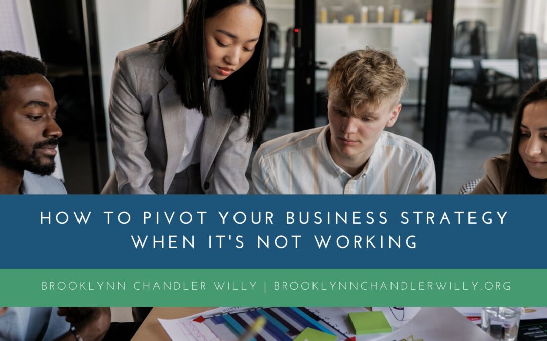 How to Pivot Your Business Strategy When It’s Not Working
