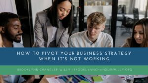 Brooklynn Chandler Willy How to Pivot Your Business Strategy When It's Not Working