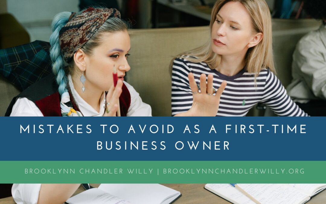Brooklynn Chandler Willy Mistakes to Avoid as a First-Time Business Owner