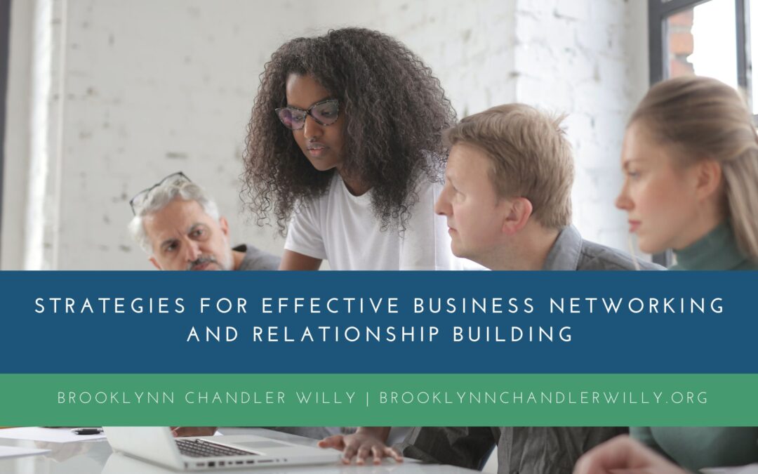 Strategies for Effective Business Networking and Relationship Building