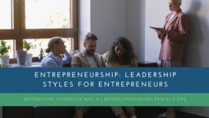 Entrepreneurship Leadership Styles For Entrepreneurs