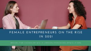 Brooklynn Chandler Willy Female Entrepreneurs On The Rise In 2021