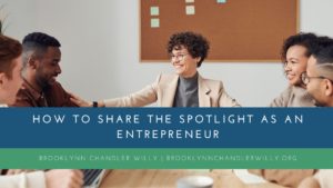 How To Share The Spotlight As An Entrepreneur