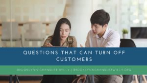 Brooklynn Chandler Willy Questions That Can Turn Off Customers