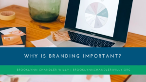 Brooklynn Chandler Willy Why Is Branding Important?